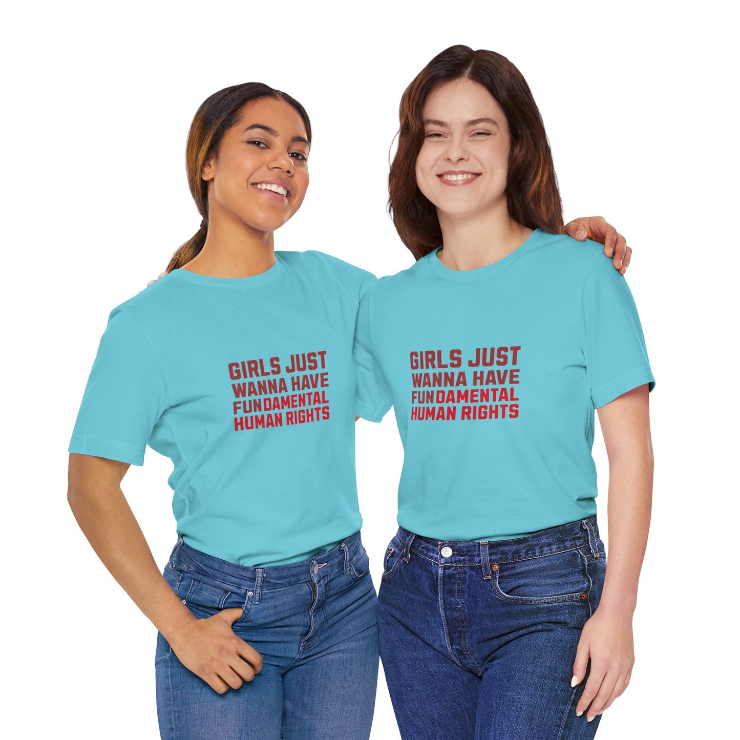 Girls Just Wanna Have Fundamental Human Rights - Unisex T-Shirt