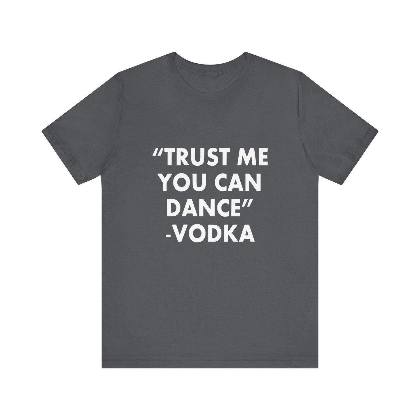 Trust Me You Can Dance 2 - Unisex T-Shirt