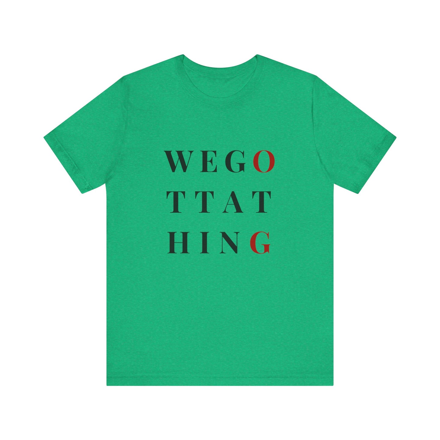 OG We Gotta Thing - Unisex T-Shirt