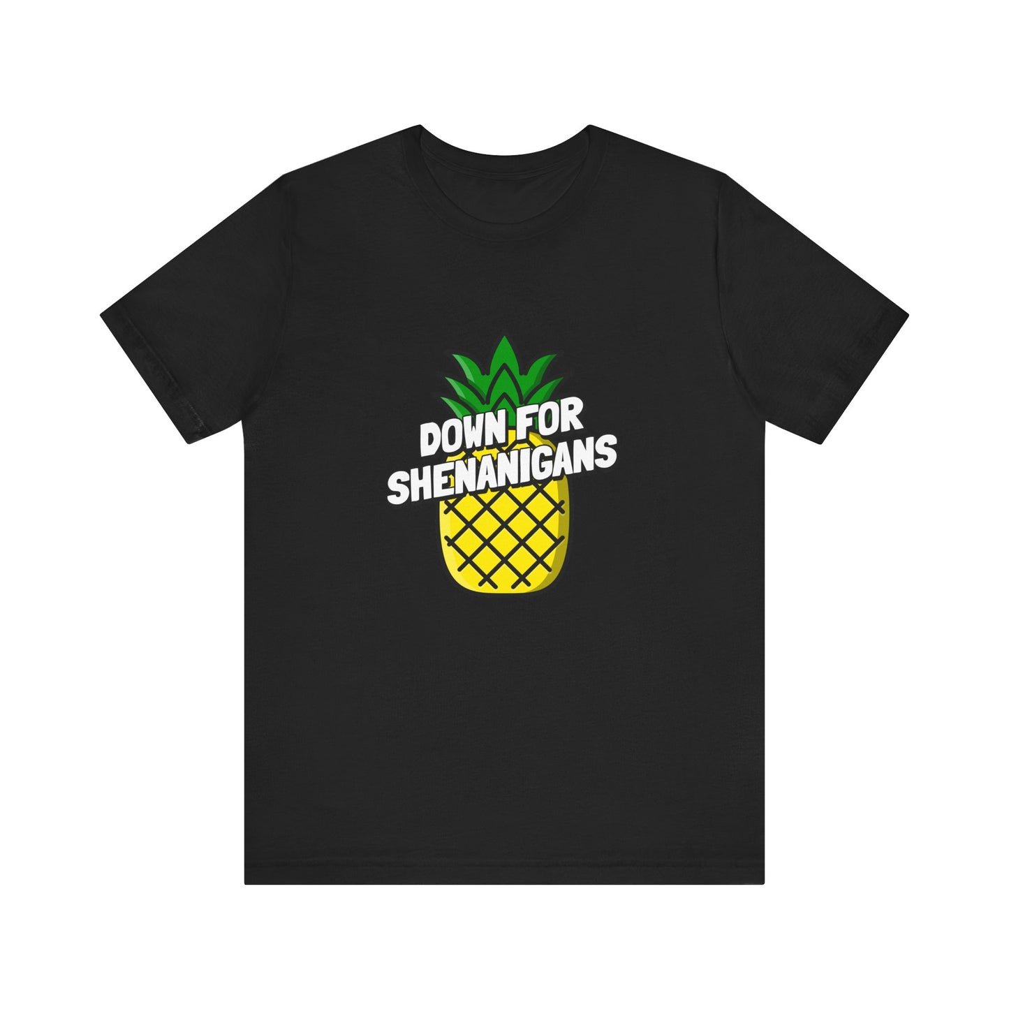 Down For Shenanigans - Unisex T-Shirt