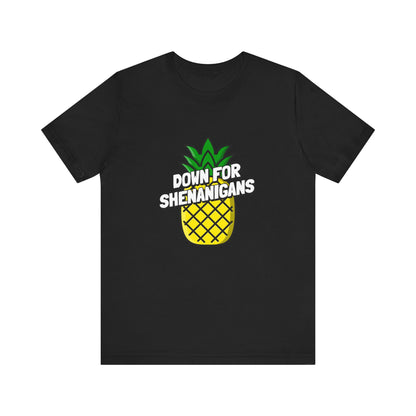 Down For Shenanigans - Unisex T-Shirt