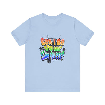 Can I Be Your Side Quest? - Unisex T-Shirt