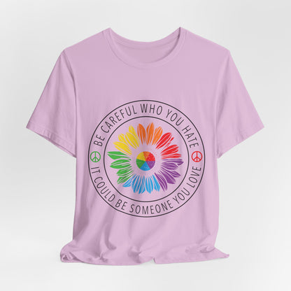 Be Careful Who You Hate It—Flower Petals - Unisex T-Shirt