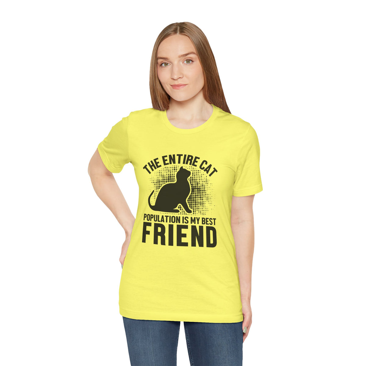 The Entire Cat Population Is My Best Friend - Unisex T-Shirt
