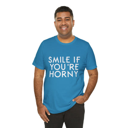 Smile If You're Horny - Unisex T-Shirt