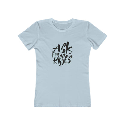 Ask for Kisses - Women's T-shirt