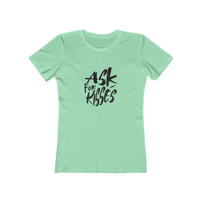 Ask for Kisses - Women's T-shirt