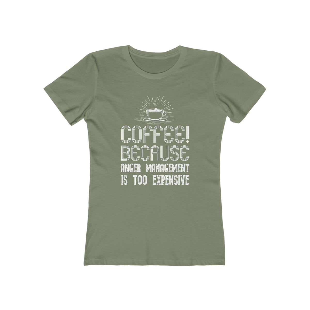 Coffee Because Anger Management Is Too Expensive - Women's T-shirt