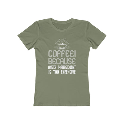 Coffee Because Anger Management Is Too Expensive - Women's T-shirt