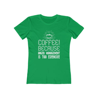 Coffee Because Anger Management Is Too Expensive - Women's T-shirt