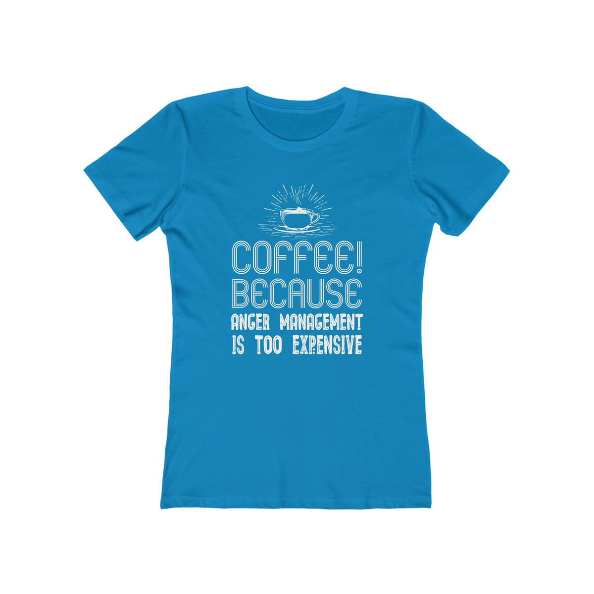 Coffee Because Anger Management Is Too Expensive - Women's T-shirt