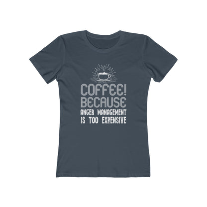 Coffee Because Anger Management Is Too Expensive - Women's T-shirt