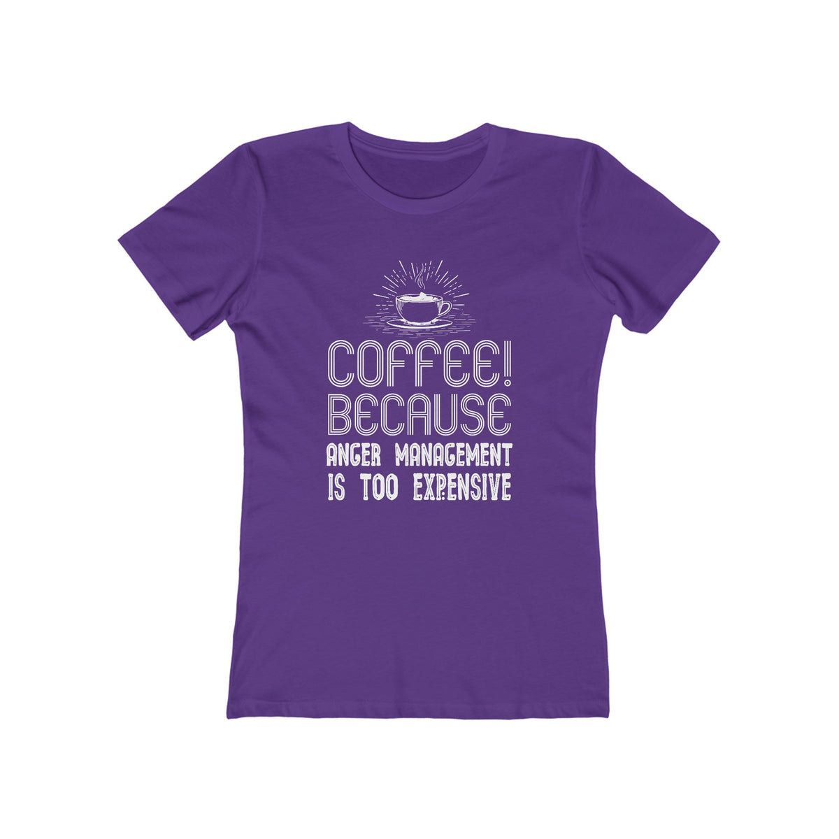 Coffee Because Anger Management Is Too Expensive - Women's T-shirt