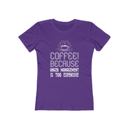 Coffee Because Anger Management Is Too Expensive - Women's T-shirt