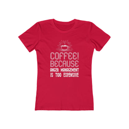 Coffee Because Anger Management Is Too Expensive - Women's T-shirt