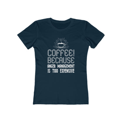 Coffee Because Anger Management Is Too Expensive - Women's T-shirt