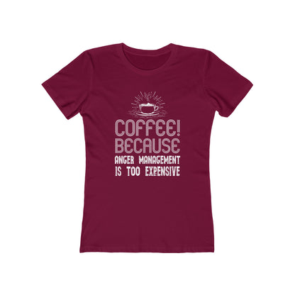 Coffee Because Anger Management Is Too Expensive - Women's T-shirt