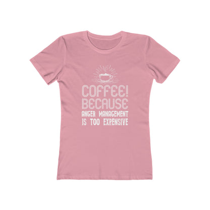 Coffee Because Anger Management Is Too Expensive - Women's T-shirt