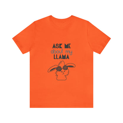 Ask Me About Llama - Unisex T-Shirt
