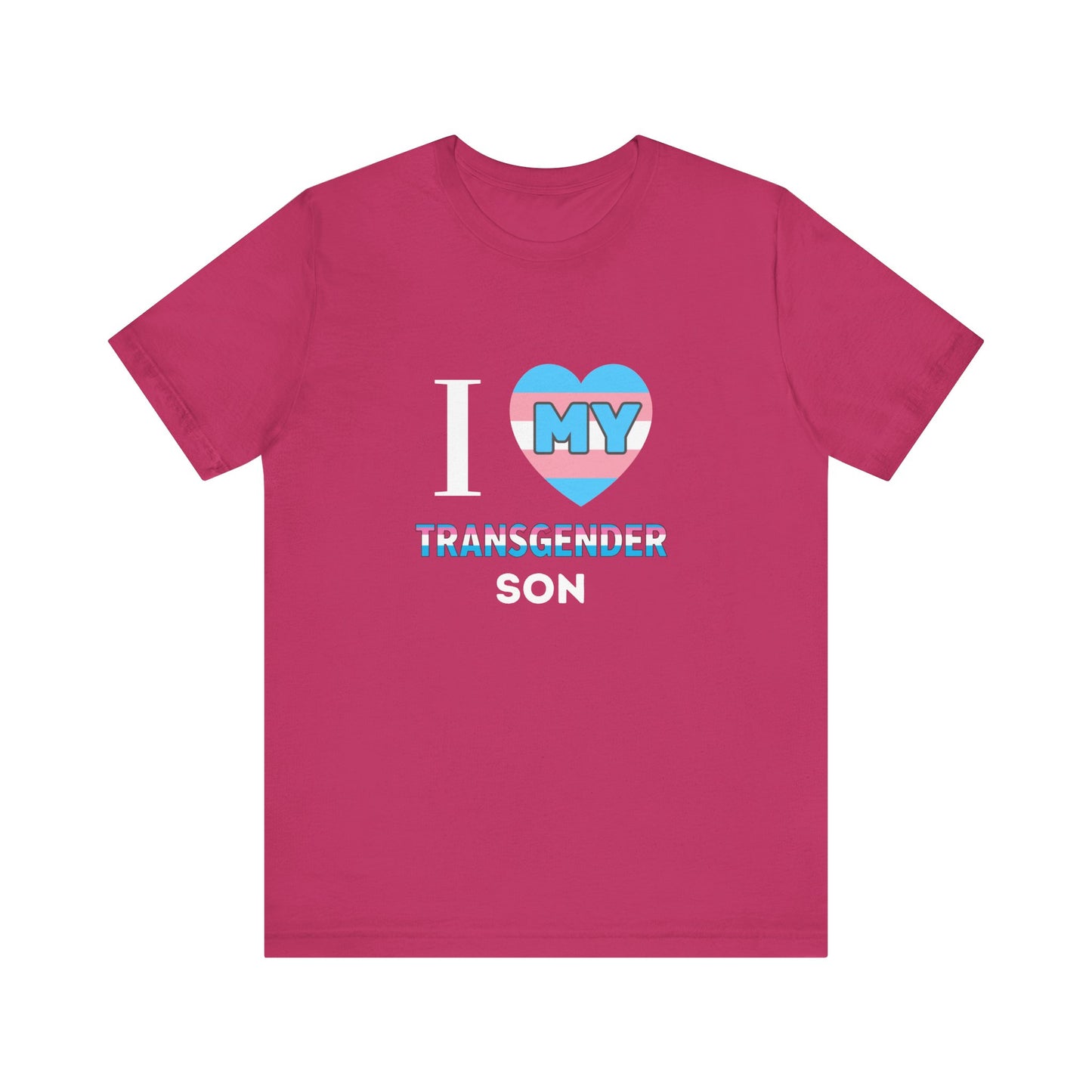 I Love my Transgender Son - Unisex T-Shirt