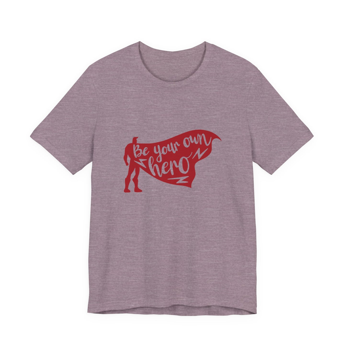 Be Your Own Hero - Unisex T-Shirt