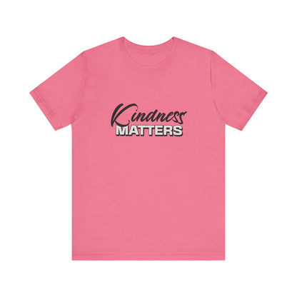 Kindness Matters - Unisex T-Shirt