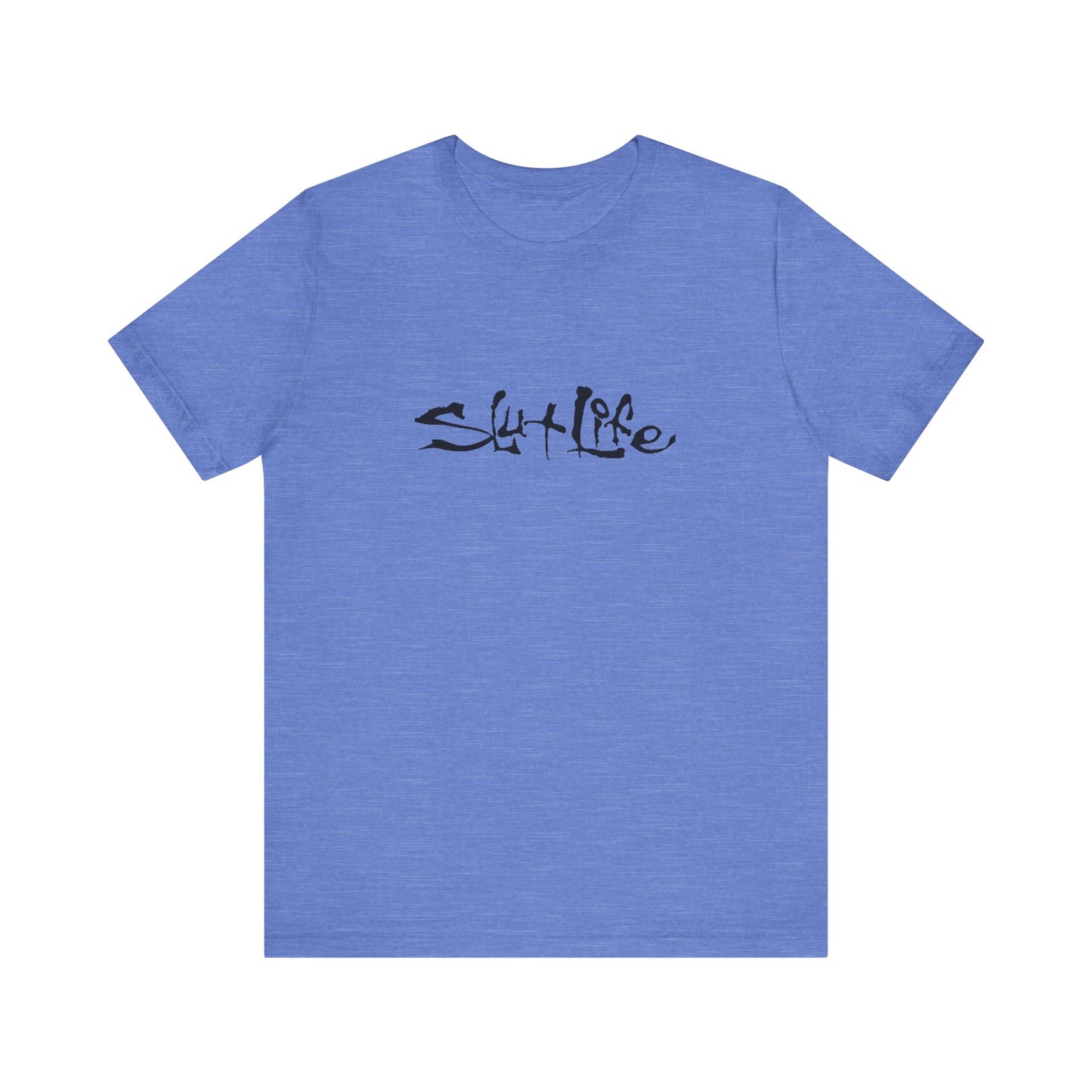 Slut Life - Unisex T-Shirt