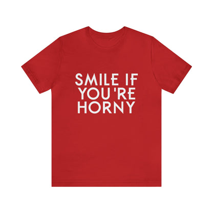 Smile If You're Horny - Unisex T-Shirt