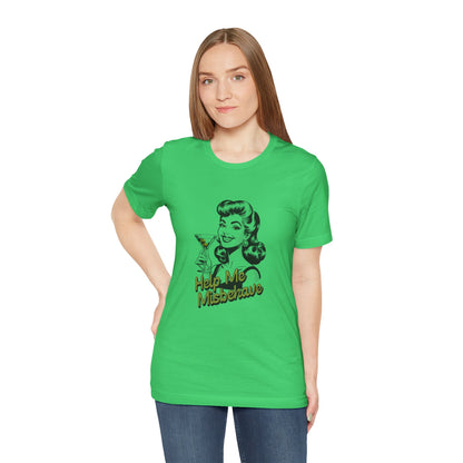 Help Me Misbehave - Unisex T-Shirt