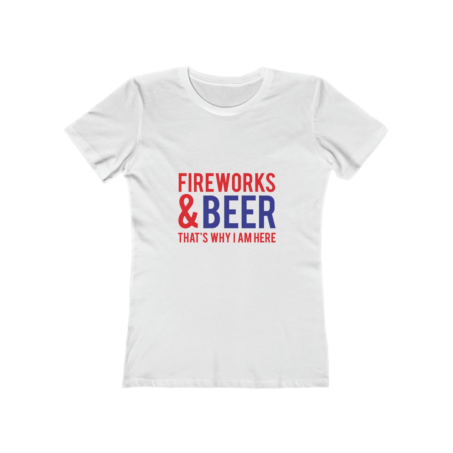 Fireworks & Beer That's Why I Am Here - Women's T-shirt