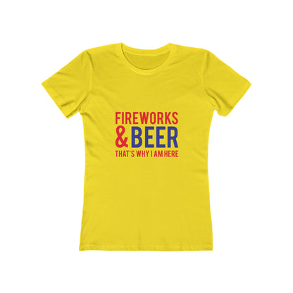 Fireworks & Beer That's Why I Am Here - Women's T-shirt