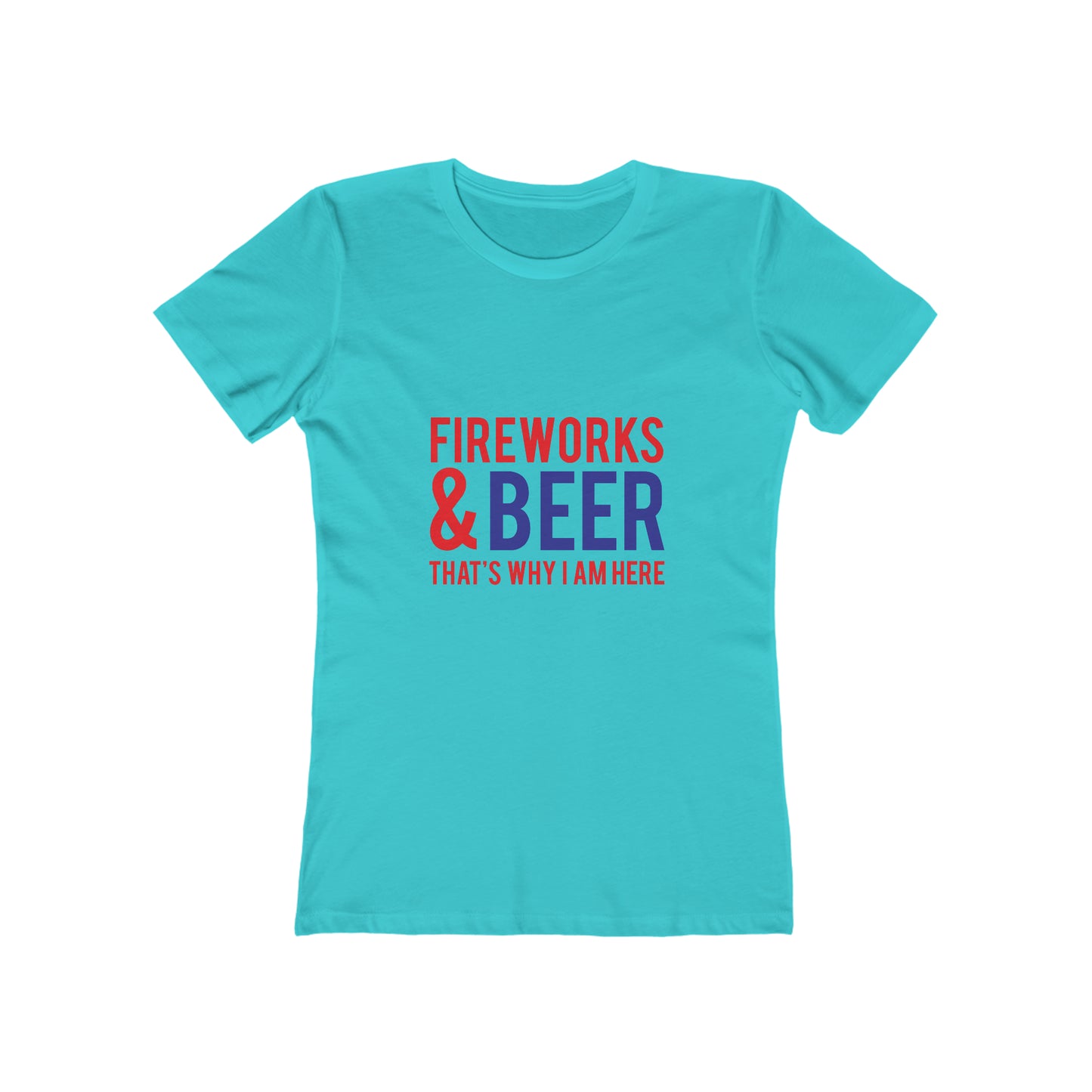 Fireworks & Beer That's Why I Am Here - Women's T-shirt