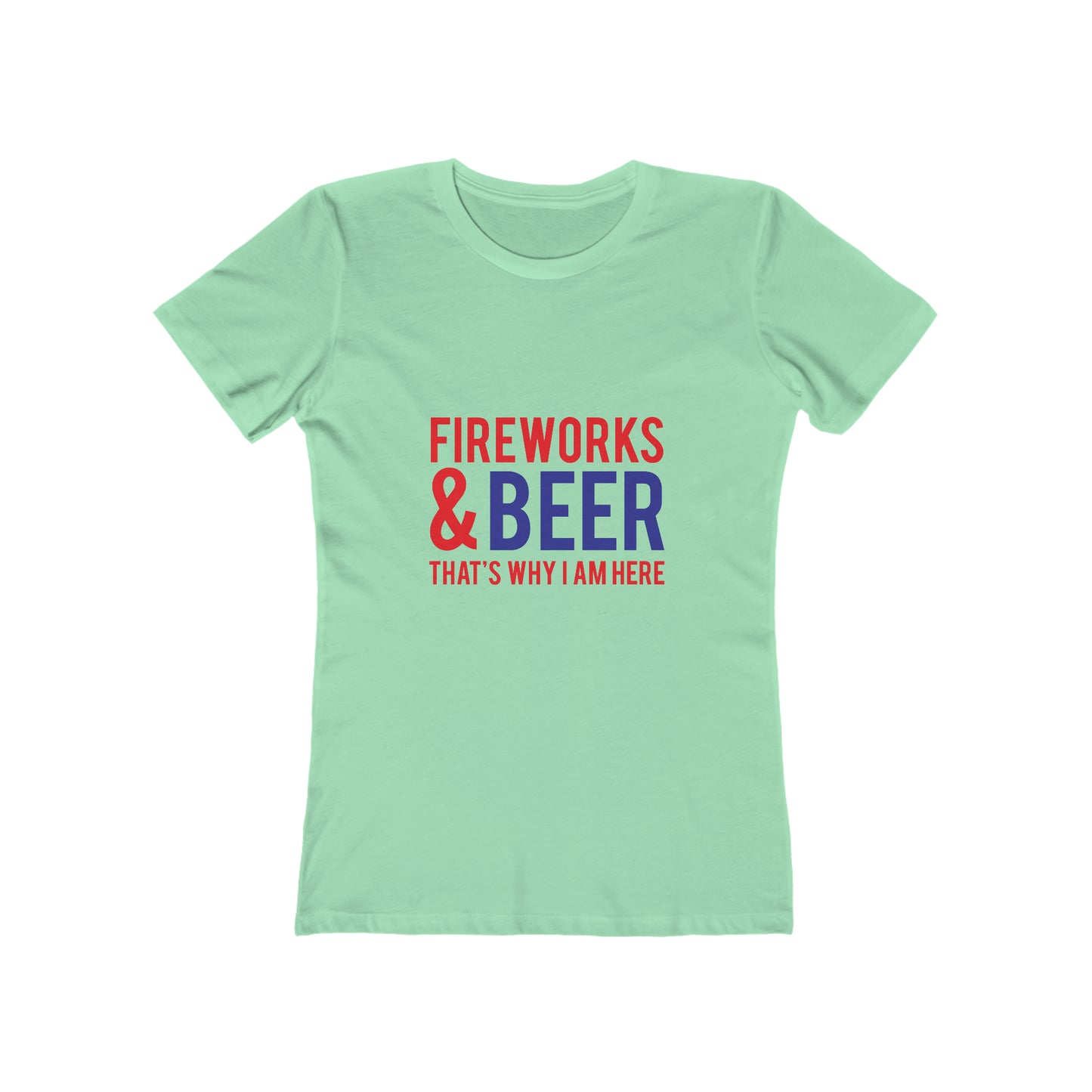 Fireworks & Beer That's Why I Am Here - Women's T-shirt