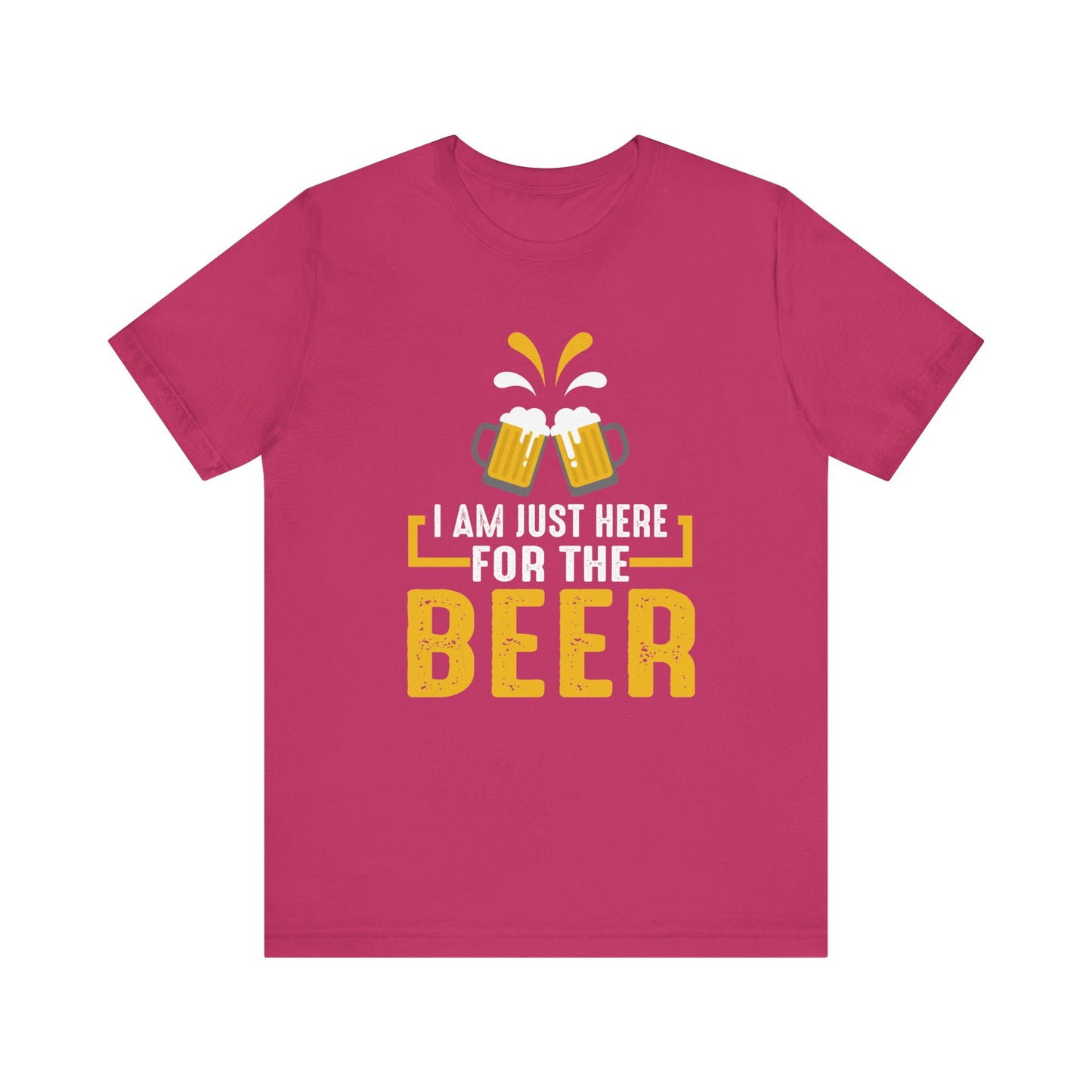 I Am Just Here For The Beer - Unisex T-Shirt