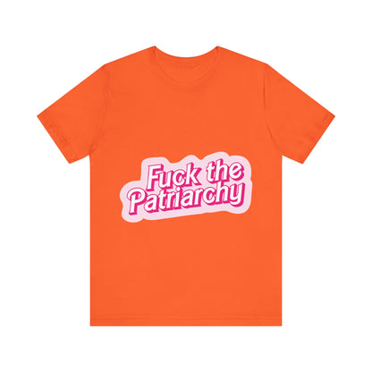 Fuck the Patriarchy - Unisex T-Shirt