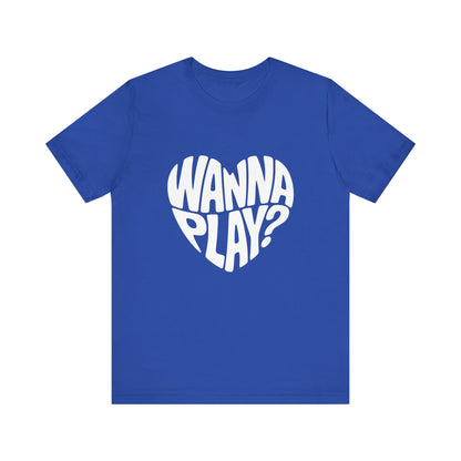 Wanna Play? - Unisex T-Shirt