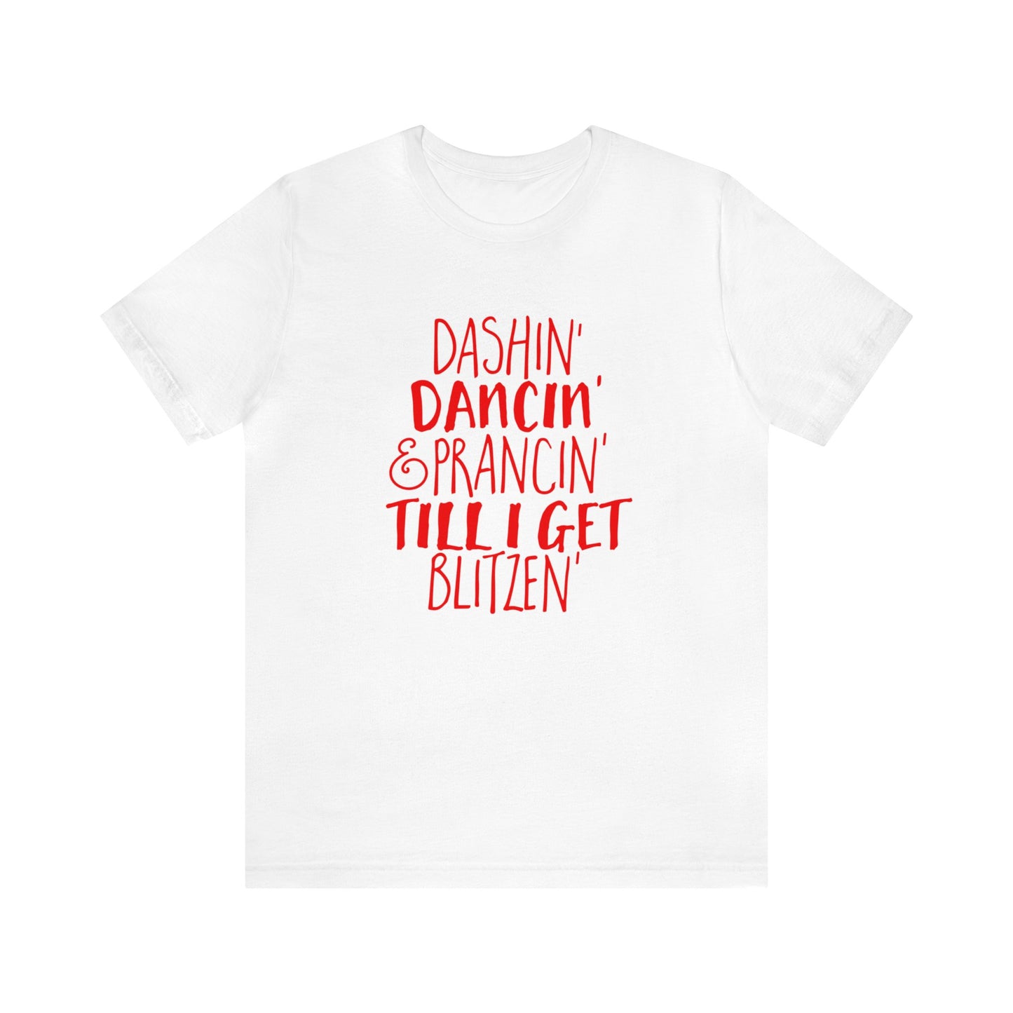 Dashin' Dancin' And Pracin' TIll I Get Blitzen - Unisex T-Shirt