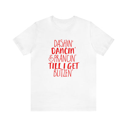 Dashin' Dancin' And Pracin' TIll I Get Blitzen - Unisex T-Shirt