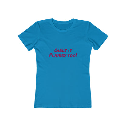 Girls is Players too! - Women's T-shirt