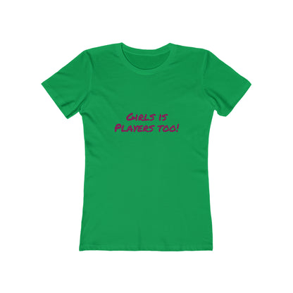 Girls is Players too! - Women's T-shirt