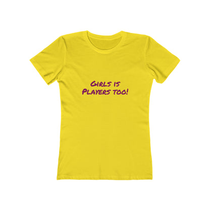 Girls is Players too! - Women's T-shirt