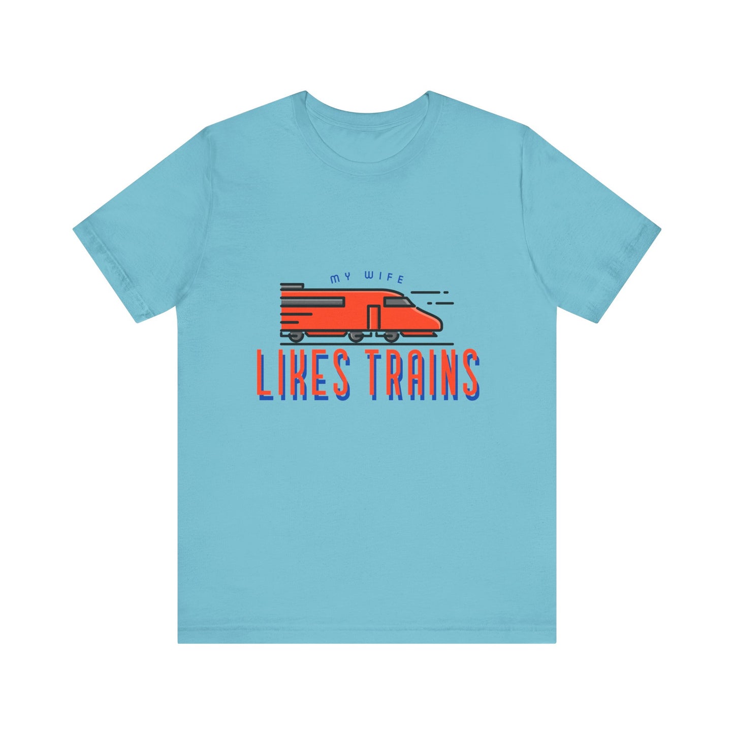 My Wife Likes Trains - Unisex T-Shirt