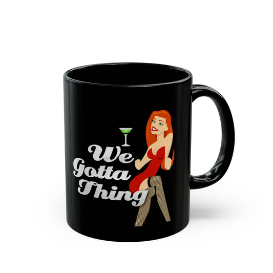 We Gotta Thing - Black Mug