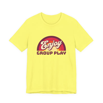 Enjoy Group Play - Unisex T-Shirt
