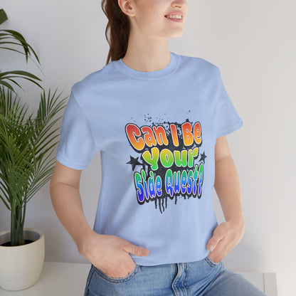 Can I Be Your Side Quest? - Unisex T-Shirt