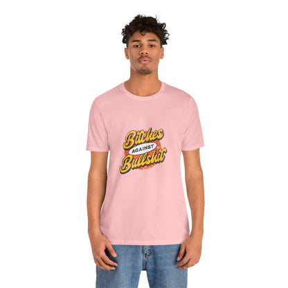 Bitches Against Bullshit - Unisex T-Shirt