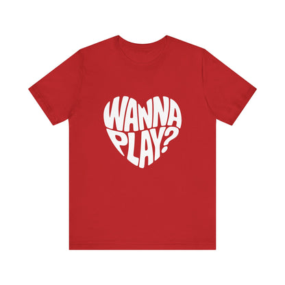 Wanna Play? - Unisex T-Shirt