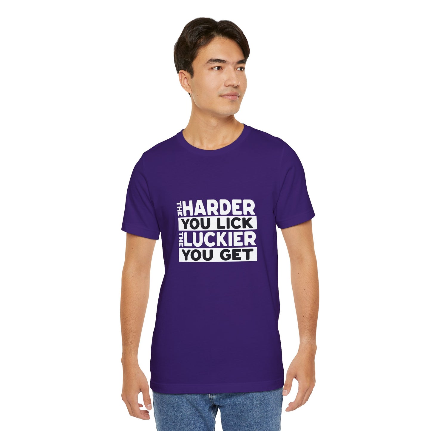 The Harder You Lick The Luckier You Get - Unisex T-Shirt