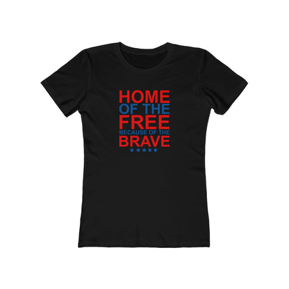 Home of the Free Because of the Brave - Women's T-shirt