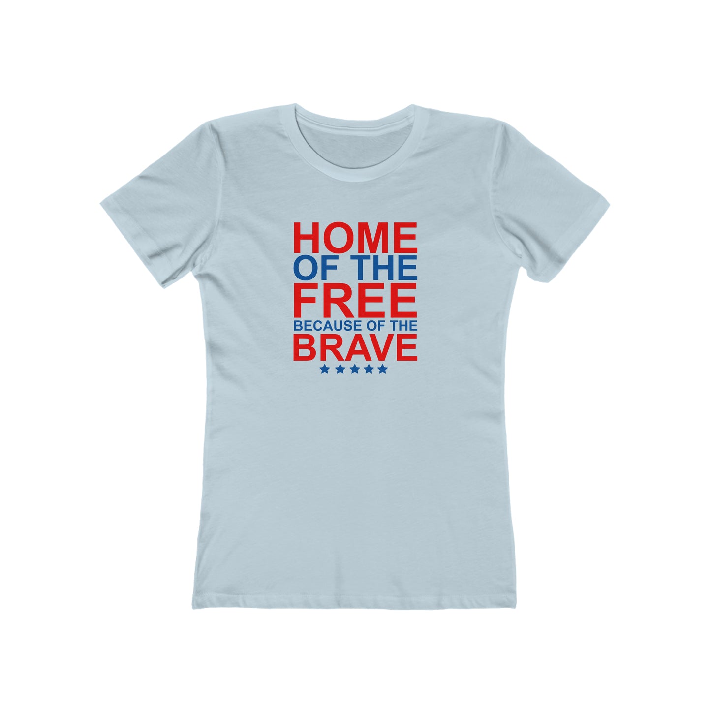 Home of the Free Because of the Brave - Women's T-shirt